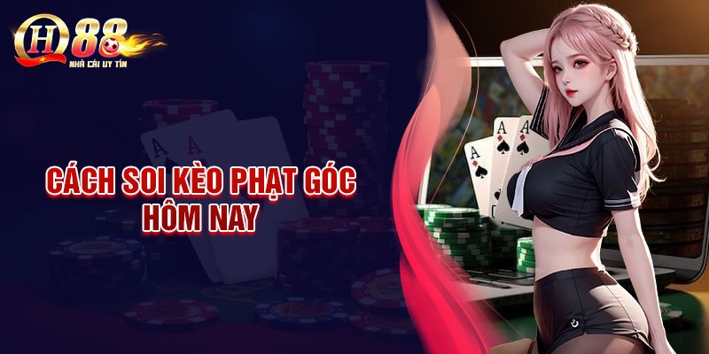 Hướng dẫn chi tiết xem kèo cược phạt góc