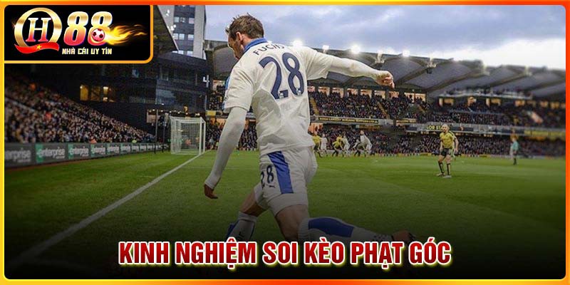 Kinh nghiệm soi kèo phạt góc hiệu quả dễ thắng