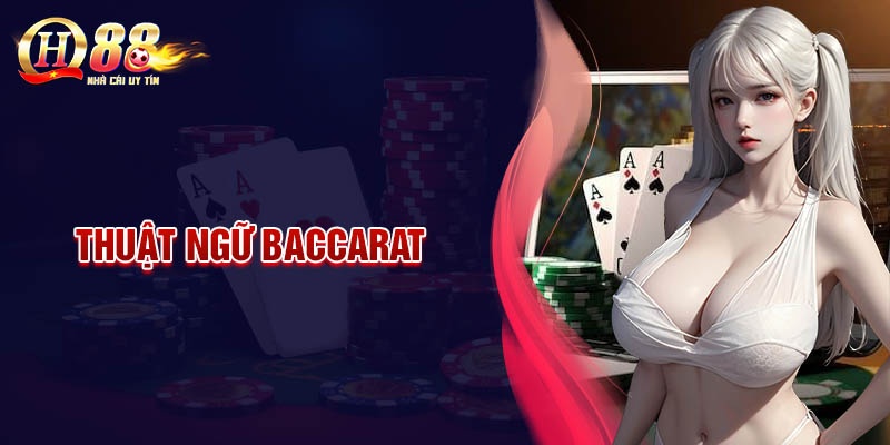 Những thuật ngữ Baccarat thường dùng