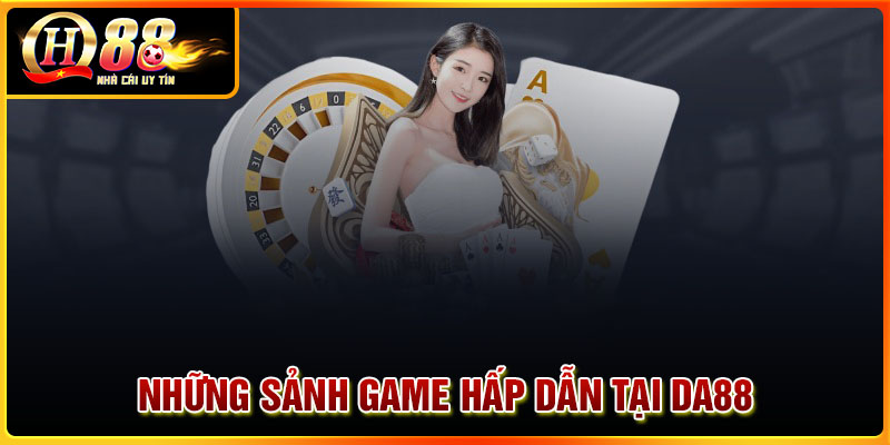 Top những sảnh game hấp dẫn nhất tại DA88