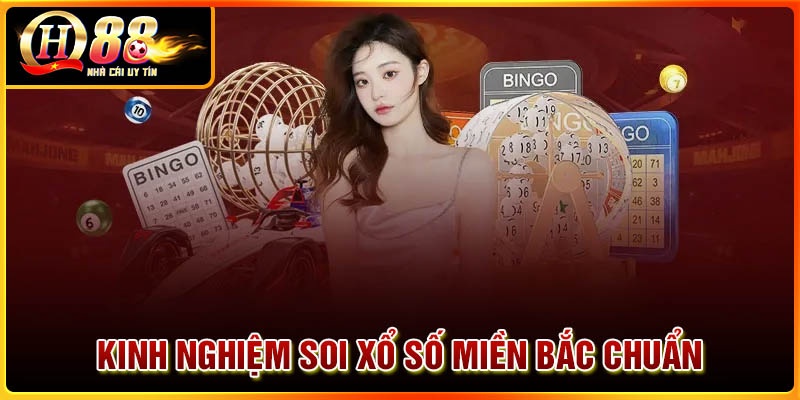 Kinh nghiệm soi lô đề xổ số miền Bắc cực chuẩn