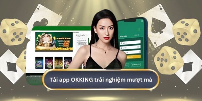Bật mí cách tải app OKKing